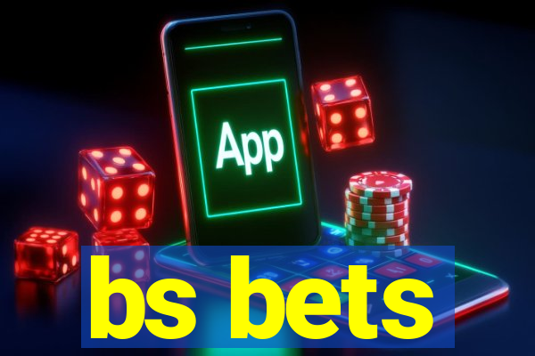 bs bets